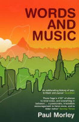 Words and Music: A History of Pop in the Shape of a City - Morley, Paul
