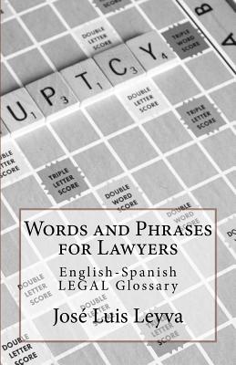 Words and Phrases for Lawyers: English-Spanish Legal Glossary - Leyva, Jose Luis