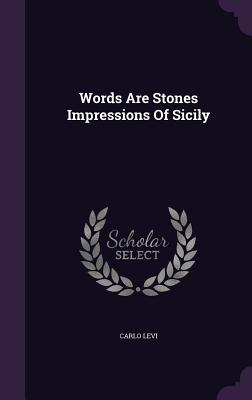 Words Are Stones Impressions of Sicily - Levi, Carlo, Professor