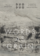 Words as Grain: New and Selected Poems