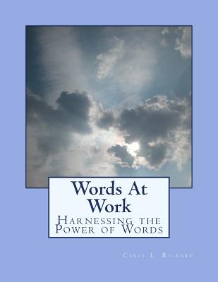 Words At Work: Harnessing the Power of Words - Rickard, Carol L