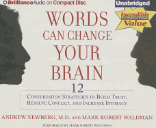 Words Can Change Your Brain: 12 Conversation Strategies to Build Trust, Resolve Conflict, and Increase Intimacy