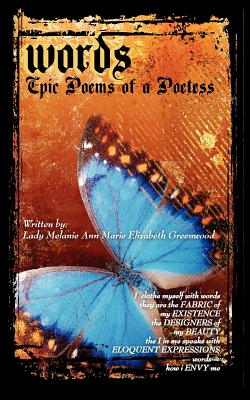 words - Epic Poems of a Poetess - Greenwood, Melanie, and Rook, Michele (Designer), and Hamerling, Marlene (Editor)