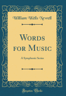 Words for Music: A Symphonic Series (Classic Reprint)