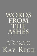 Words from the Ashes: A Collection of Poetry