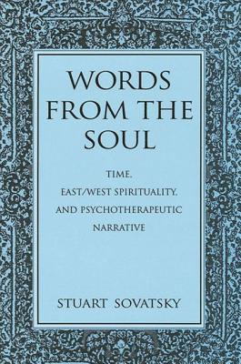 Words from the Soul: Time, East/West Spirituality, and Psychotherapeutic Narrative - Sovatsky, Stuart, PH.D.