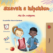 Words in Pictures - My Day (Hungarian Children's Book)