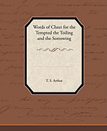 Words of Cheer for the Tempted the Toiling and the Sorrowing