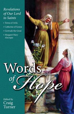 Words of Hope: Jesus Speaks Through the Saints - Turner, Craig, M.F (Editor)