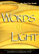 Words of Light: Spiritual Wisdom from the Dead Sea Scrolls - Hanson, Kenneth, PH.D.