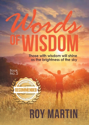 Words of Wisdom Book 5: Those with wisdom will shine as the brightness of the sky - Martin, Roy