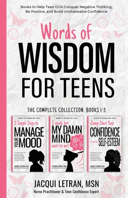 Words of Wisdom for Teens (The Complete Collection, Books 1-3): Books to Help Teen Girls Conquer Negative Thinking, Be Positive, and Live with Confidence - Letran, Jacqui