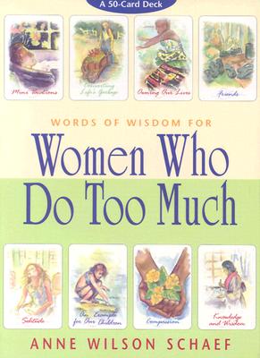 Words of Wisdom for Women Who Do Too Much Cards - Schaef, Anne Wilson
