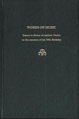 Words on Music: Essays in Honor of Andrew Porter - Rosen, David, MD