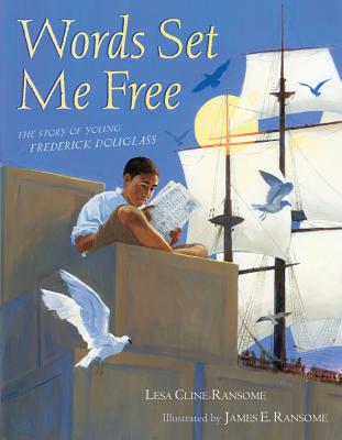 Words Set Me Free: The Story of Young Frederick Douglass - Cline-Ransome, Lesa