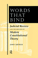 Words That Bind: Judicial Review And The Grounds Of Modern Constitutional Theory