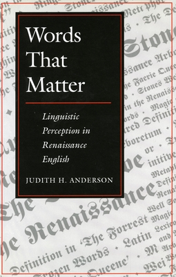 Words That Matter: Linguistic Perception in Renaissance English - Anderson, Judith H