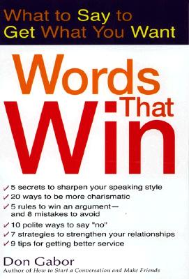 Words That Win: What to Say to Get What You Want - Gabor, Don, and Gabor, Dan