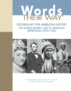 Words Their Way: Vocabulary for American History, The World Before 1600 to American Imperialism (1890-1920)