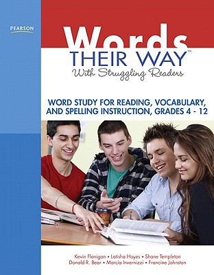 Words Their Way with Struggling Readers, Grades 4-12: Word Study for Reading, Vocabulary, and Spelling Instruction - Flanigan, Kevin, PhD, and Hayes, Latisha, PhD, and Templeton, Shane