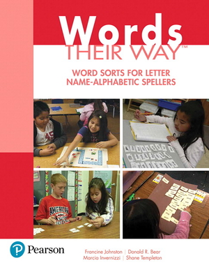 Words Their Way: Word Sorts for Letter Name - Alphabetic Spellers - Johnston, Francine, and Invernizzi, Marcia, and Bear, Donald