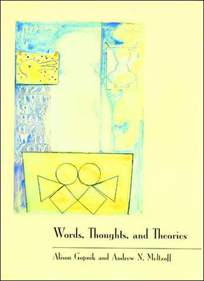 Words, Thoughts, and Theories - Gopnik, Alison, and Meltzoff, Andrew N