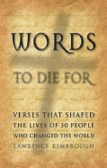 Words to Die for: Verses That Shaped the Lives of 30 People Who Changed the World