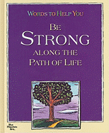 Words to Help You Be Strong Along the Path of Life