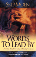 Words to Lead by: A Practical Daily Devotional on Leading Like Jesus