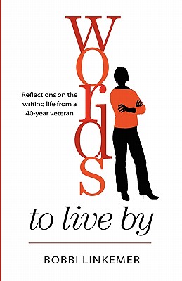 Words To Live By: Reflections on the writing life from a 40-year veteran - Nehmen, Peggy, and Mosbacher, Judy (Editor), and Linkemer, Bobbi