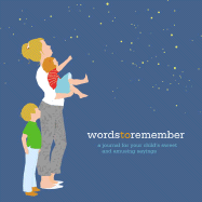 Words to Remember: A Journal for Your Child's Sweet and Amusing Sayings - Rosenthal, Amy Krouse