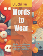 Words to Wear: A Collection of Quotes for T-Shirts, Mugs, and Everyday Inspiration