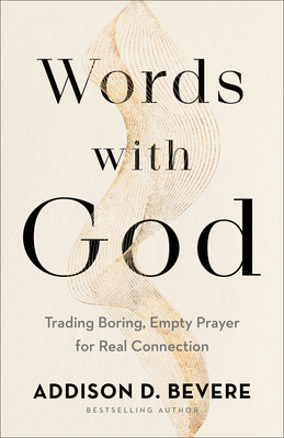 Words with God: Trading Boring, Empty Prayer for Real Connection - Bevere, Addison D