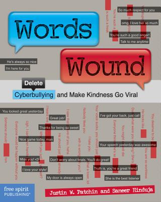 Words Wound: Delete Cyberbullying and Make Kindness Go Viral - Patchin, Justin W, and Hinduja, Sameer