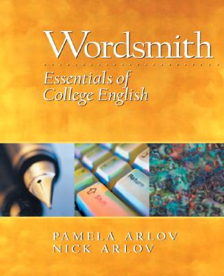 Wordsmith: Essentials of College English - Arlov, Pamela, and Arlov, Nick