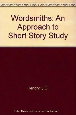 Wordsmiths: An approach to short story study - Hendry, Owen
