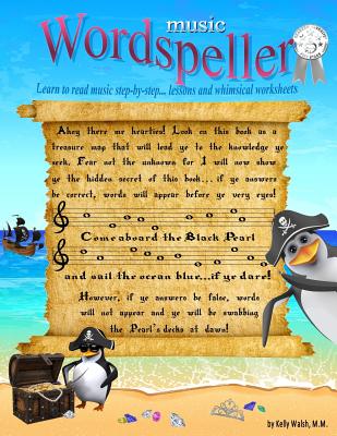 Wordspeller: Learn to read music step-by-step. A book of lessons and whimsical work sheets. - Walsh, Kelly