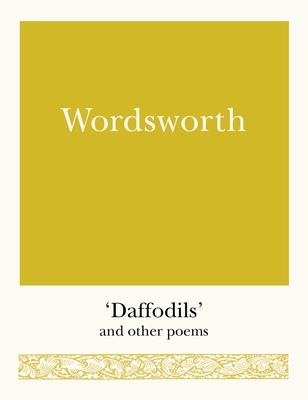 Wordsworth: 'Daffodils' and Other Poems - Wordsworth, William