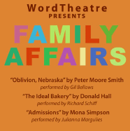 WordTheatre Presents Family Affairs: Oblivion, Nebraska/The Ideal Bakery/Admissions