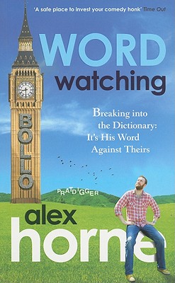 Wordwatching: Breaking Into the Dictionary: It's His Word Against Theirs - Horne, Alex