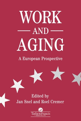 Work and Aging: A European Prospective - Snel, Jan (Editor), and Cremer, R (Editor)