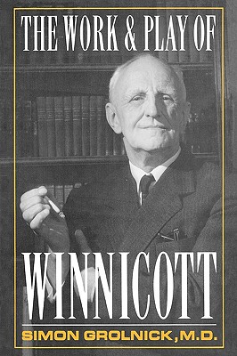 Work and Play of Winnicott - Gronlnick, Simon A
