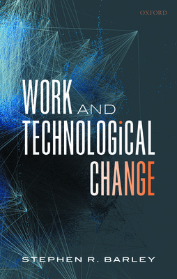 Work and Technological Change - Barley, Stephen R.