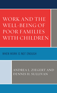 Work and the Well-Being of Poor Families with Children: When Work Is Not Enough