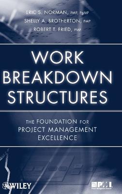 Work Breakdown Structures - Norman, Eric S, and Brotherton, Shelly A, and Fried, Robert T