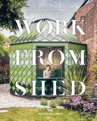 Work from Shed: Inspirational garden offices from around the world - Press, Hoxton Mini