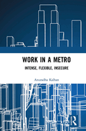 Work in a Metro: Intense, Flexible, Insecure