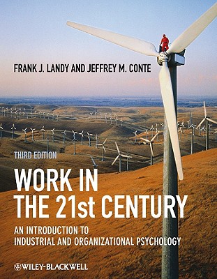 Work in the 21st Century: An Introduction to Industrial and Organizational Psychology - Landy, Frank J, and Conte, Jeffrey M