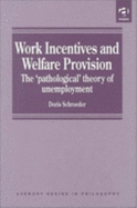 Work Incentives and Welfare Provision: The "Pathological" Theory of Unemployment