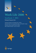 Work Life 2000 Yearbook 3: The Third of a Series of Yearbooks in the Work Life 2000 Programme, Preparing for the Work Life 2000 Conference in Malm 22-25 January 2001, as Part of the Swedish Presidency of the European Union